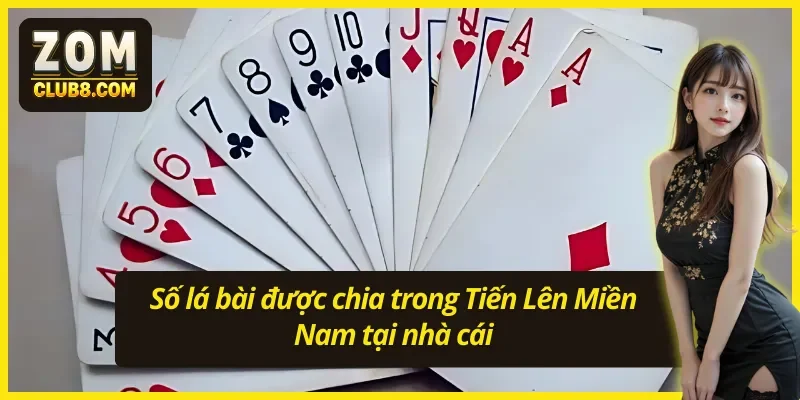 Cách chơi Tiến Lên Miền Nam về việc chia bài cho người tham gia