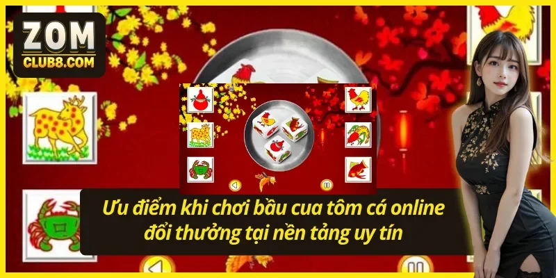 Ưu điểm khi chơi bầu cua tôm cá online đổi thưởng tại ZOMCLUB