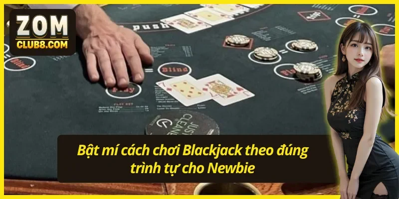  Hướng dẫn cách chia bài trong game bài Blackjack