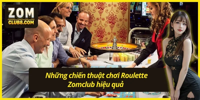 Những chiến thuật và hướng dẫn cách chơi Roulette hiệu quả 