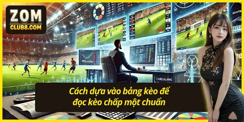 Bí quyết đọc kèo chấp 1 chuẩn từ bảng kèo nhà cái