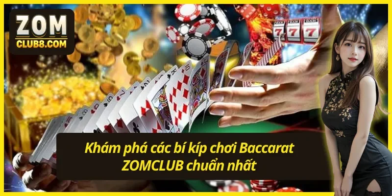 Kinh nghiệm chơi Baccarat ZOMCLUB chuẩn nhất