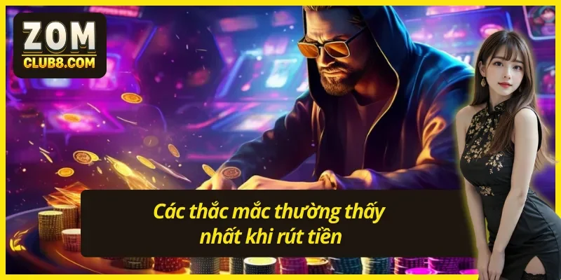 Các hình thức rút tiền Zomclub hiện nay