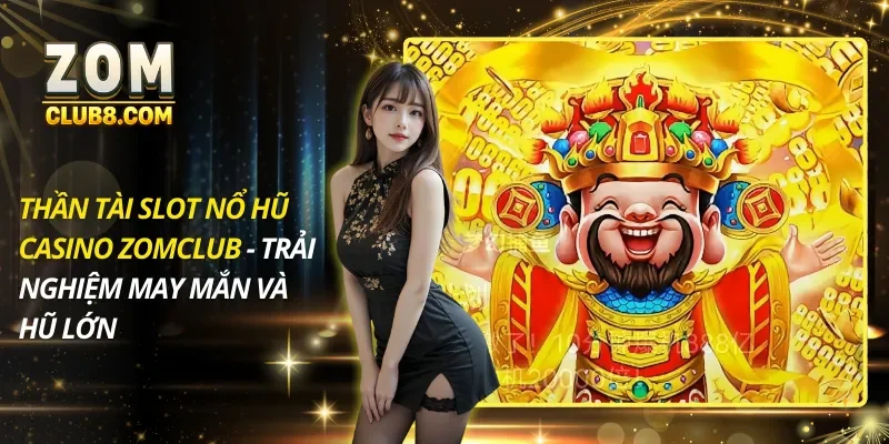 Thần Tài Slot Nổ Hũ Casino